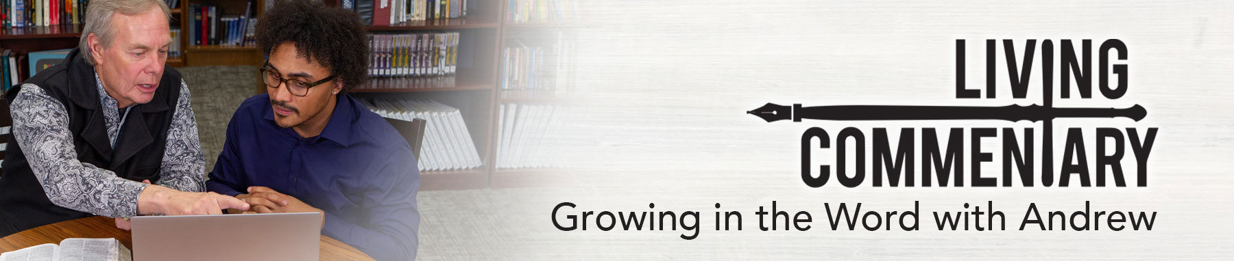 Living Commentary - Growing in the Word with Andrew