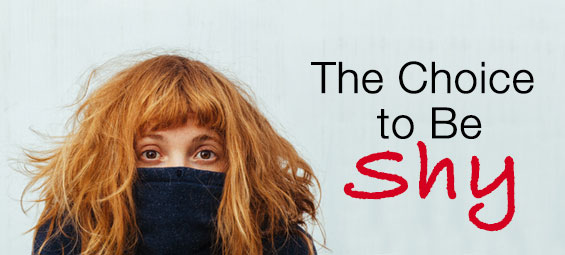 The Choice to Be Shy