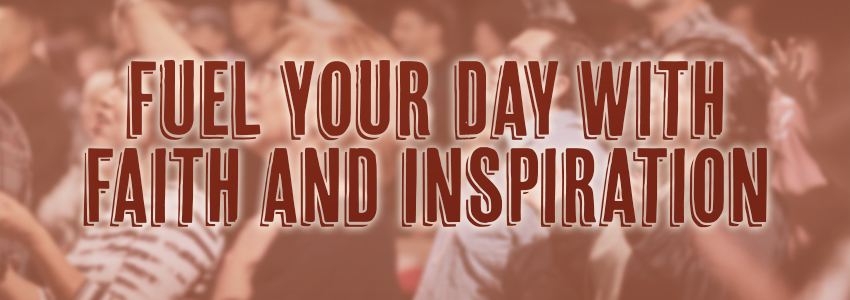 Fuel Your Day with Faith and Inspiration